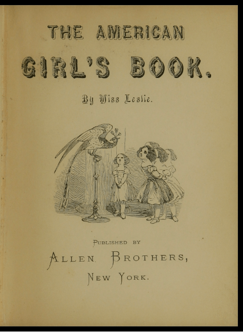Title page of 'The American Girl's Book' by Miss Leslie, published by Allen Brothers