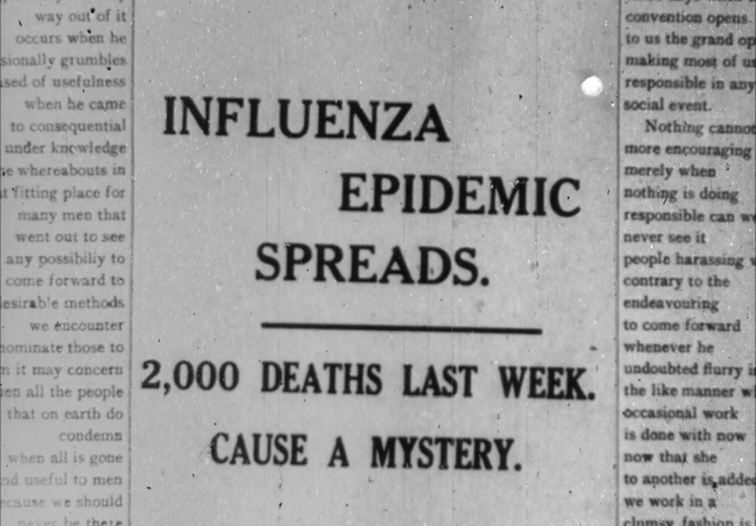 Headline from a newspaper: "Influenza Epidemic Spreads. 2,000 deaths last week. Cause a mystery."