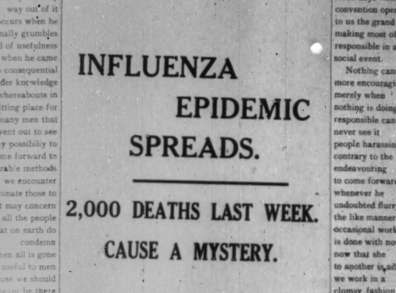 Headline from a newspaper: "Influenza Epidemic Spreads. 2,000 deaths last week. Cause a mystery."