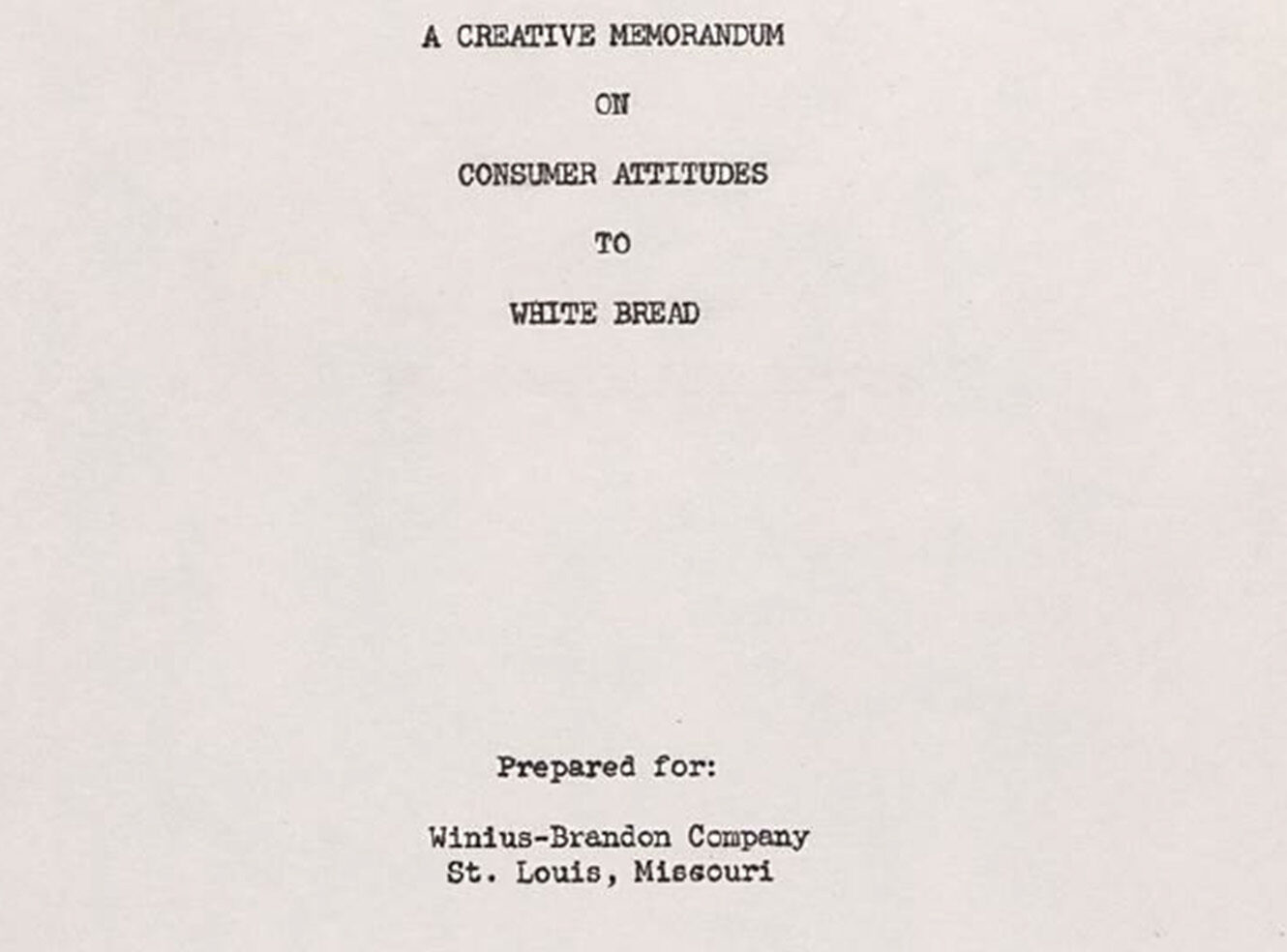 A typed document titled 'A Creative Memorandum of Consumer Attitudes to White Bread,' prepared for Windle-Brandon Company, St. Louis, Missouri